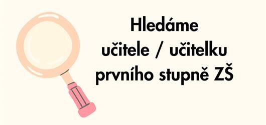 Hledáme učitele  učitelku prvního stupně ZŠ.jpg
